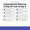Vakantie Rekenen Groep 1/2 naar Groep 3.