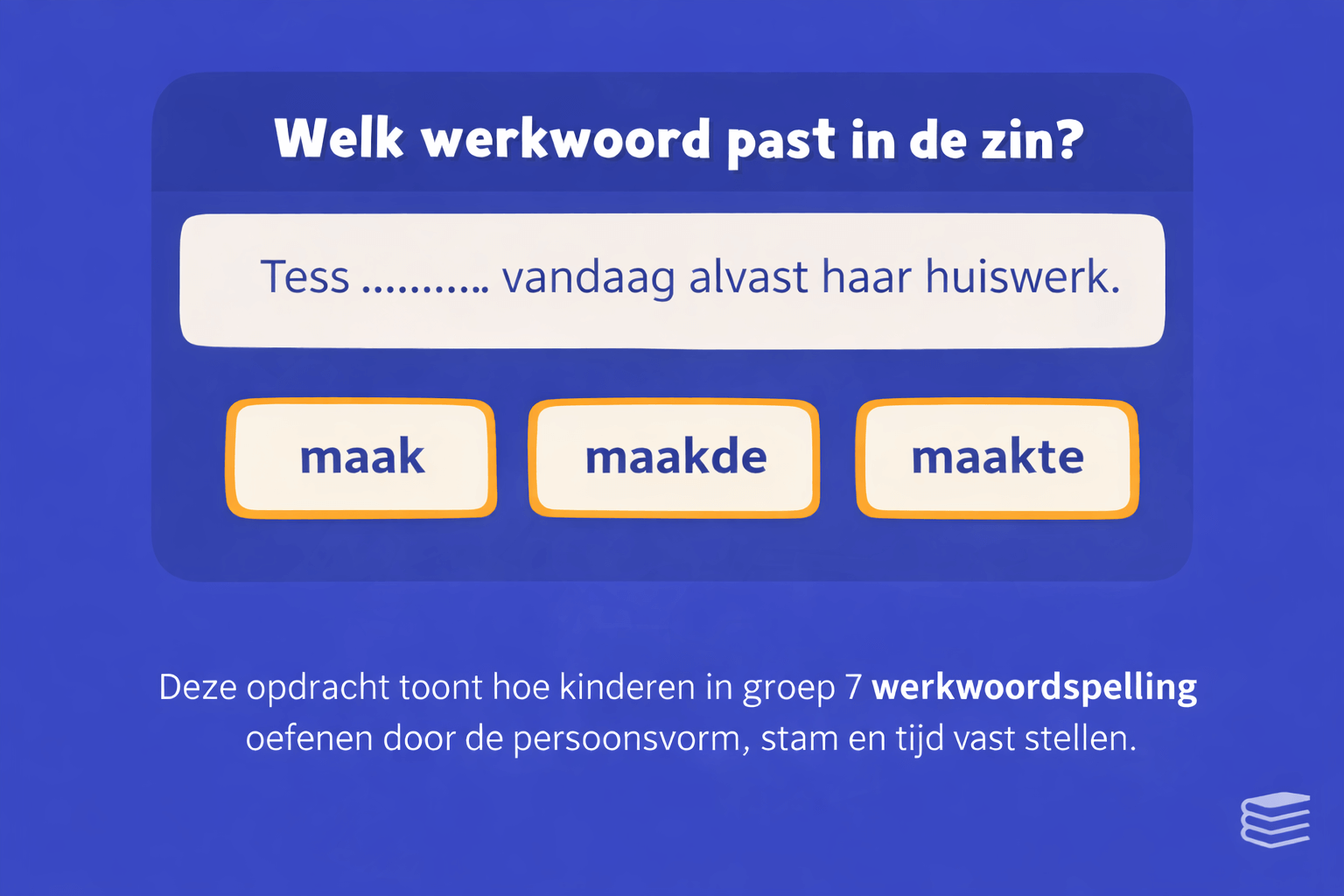 Oefening werkwoordspelling voor groep 7 waarbij kinderen de juiste werkwoordsvorm kiezen door persoonsvorm, stam en tijd te bepalen in een zin.