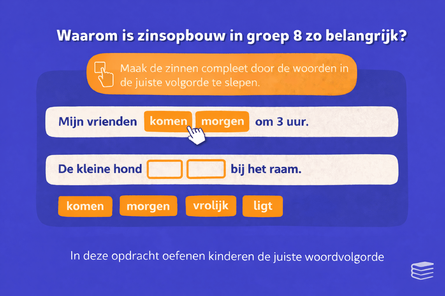 Oefening zinsopbouw groep 8 waarbij kinderen woorden in de juiste volgorde zetten om zinnen compleet te maken